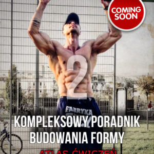 E-book Kompleksowy Poradnik Budowania Formy  "Atlas ćwiczeń"  Część 2
